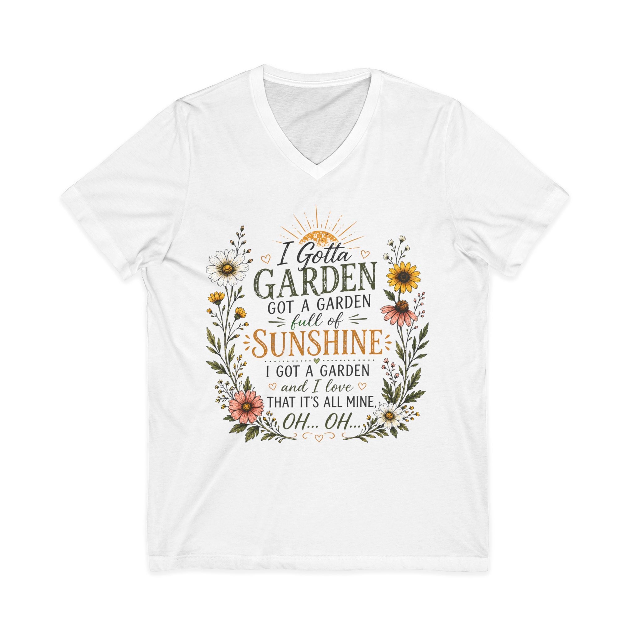 I Gotta Garden Full of Sunshine Shirt