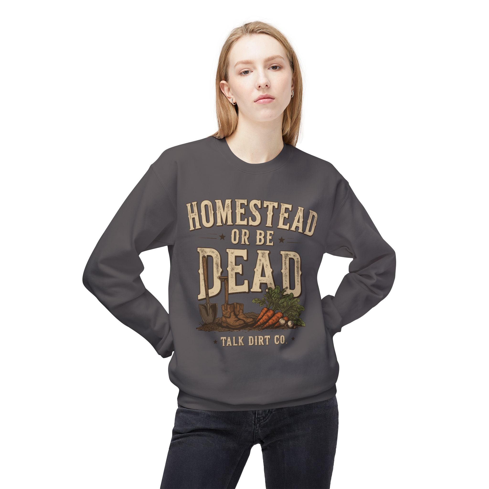 Homestead or Be Dead Sweatshirt