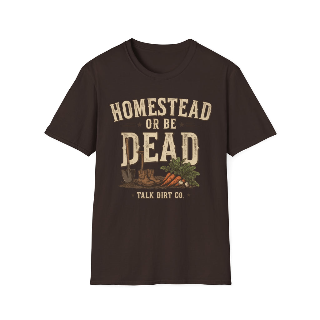 Homestead or Be Dead Shirt