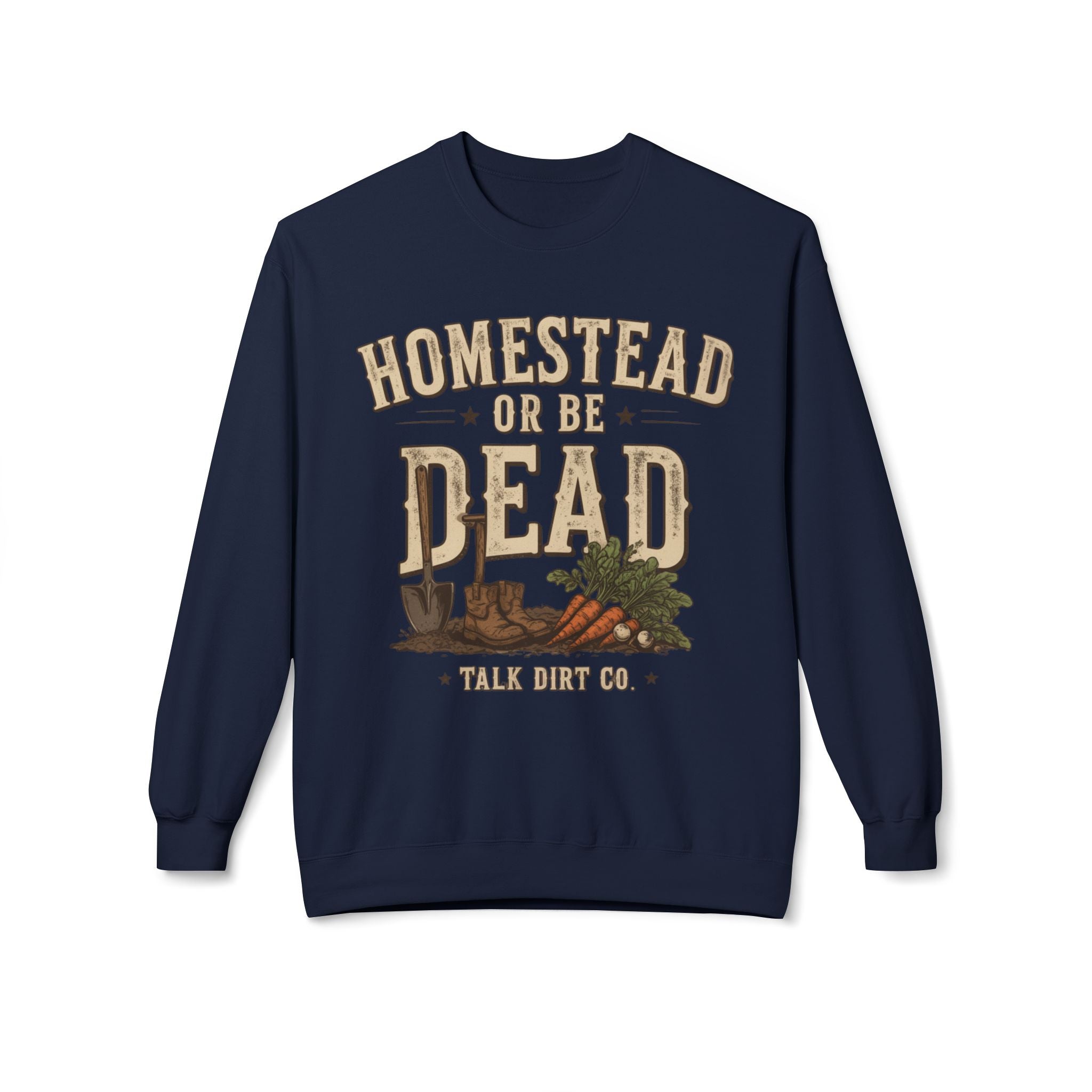Homestead or Be Dead Sweatshirt
