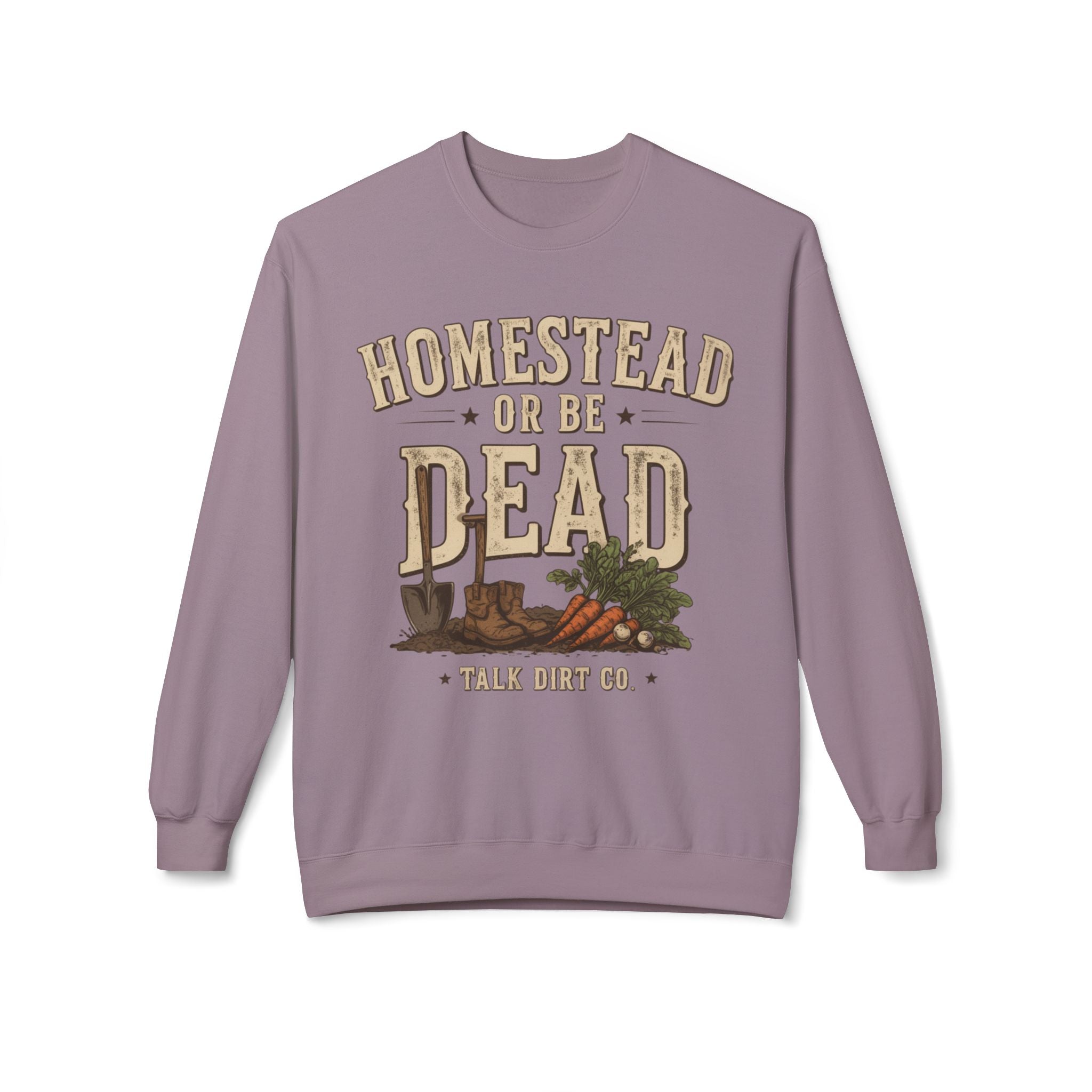 Homestead or Be Dead Sweatshirt