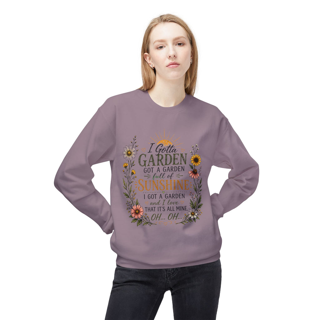 I Gotta Garden Full of Sunshine Sweatshirt