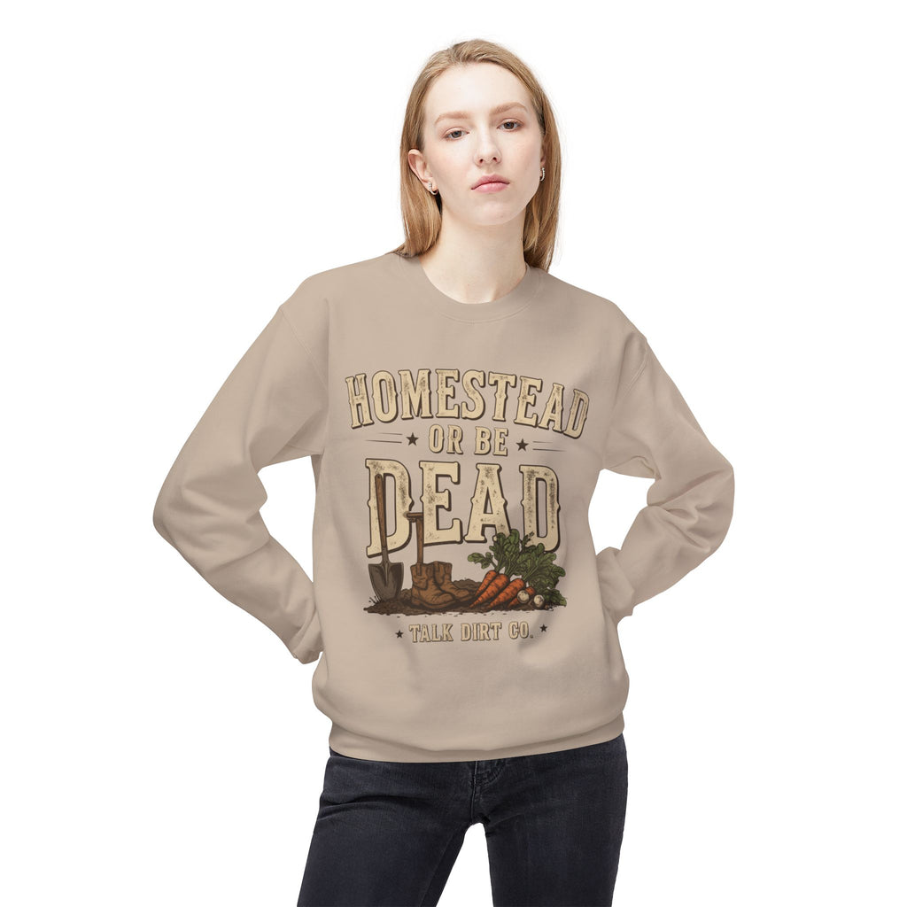 Homestead or Be Dead Sweatshirt
