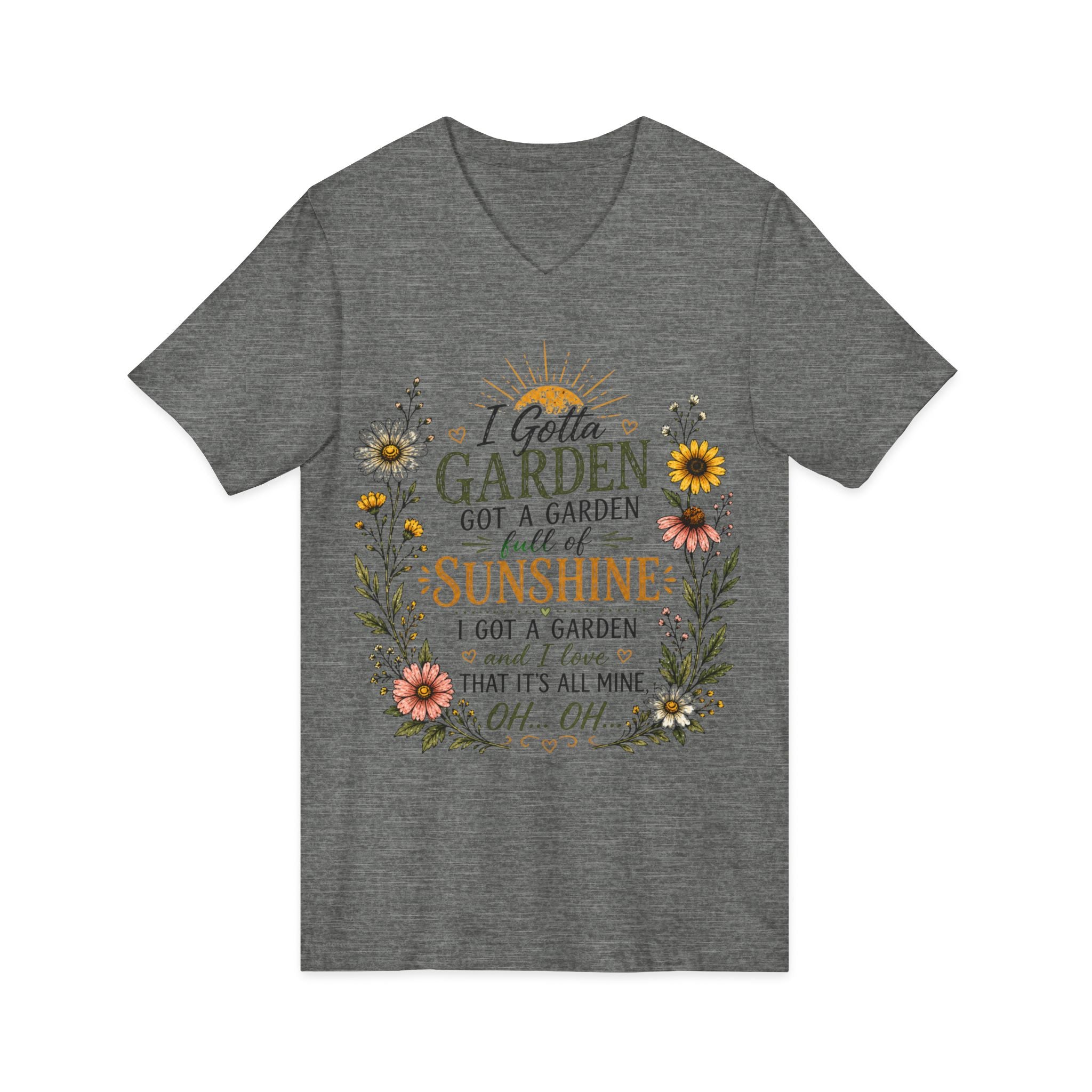 I Gotta Garden Full of Sunshine Shirt