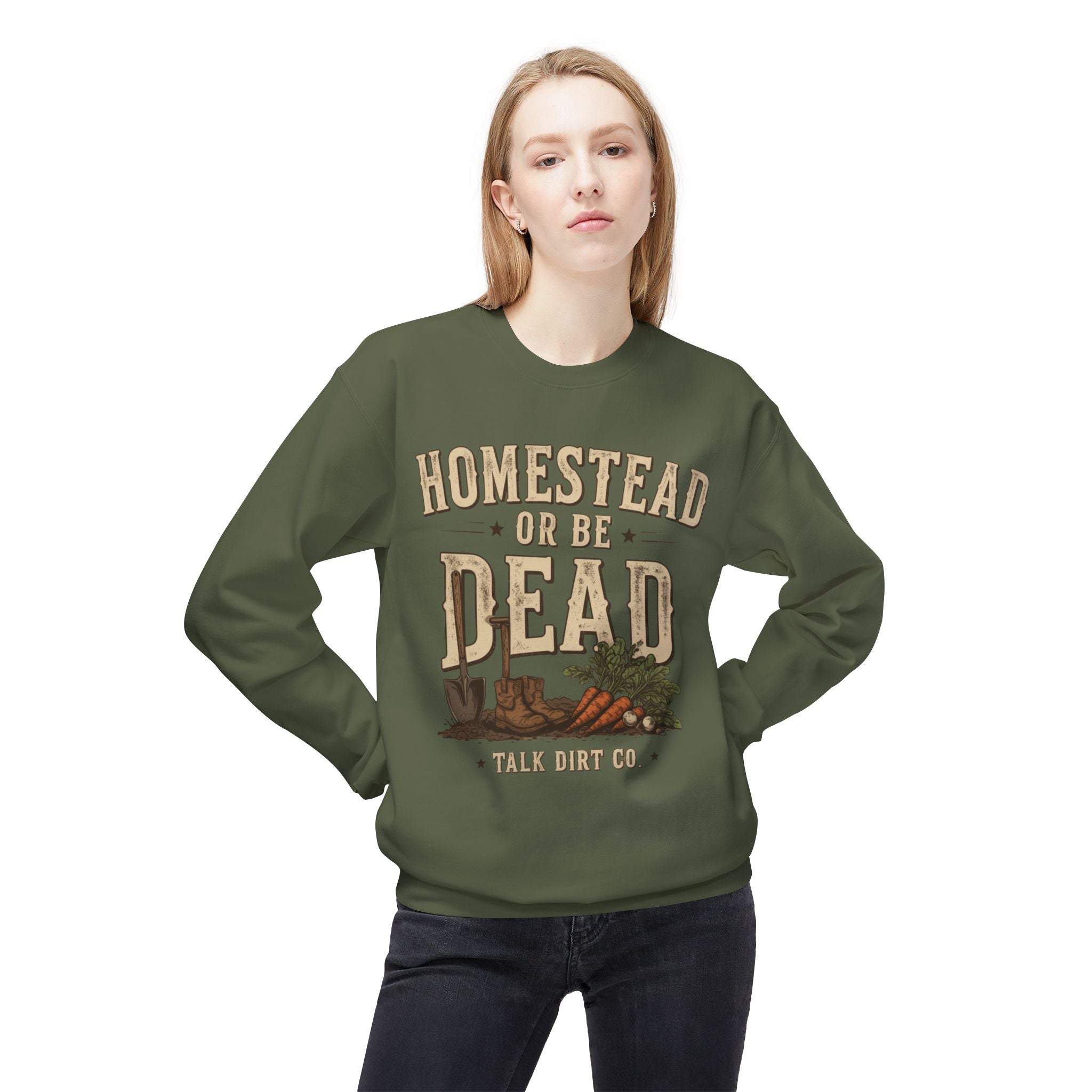 Homestead or Be Dead Sweatshirt