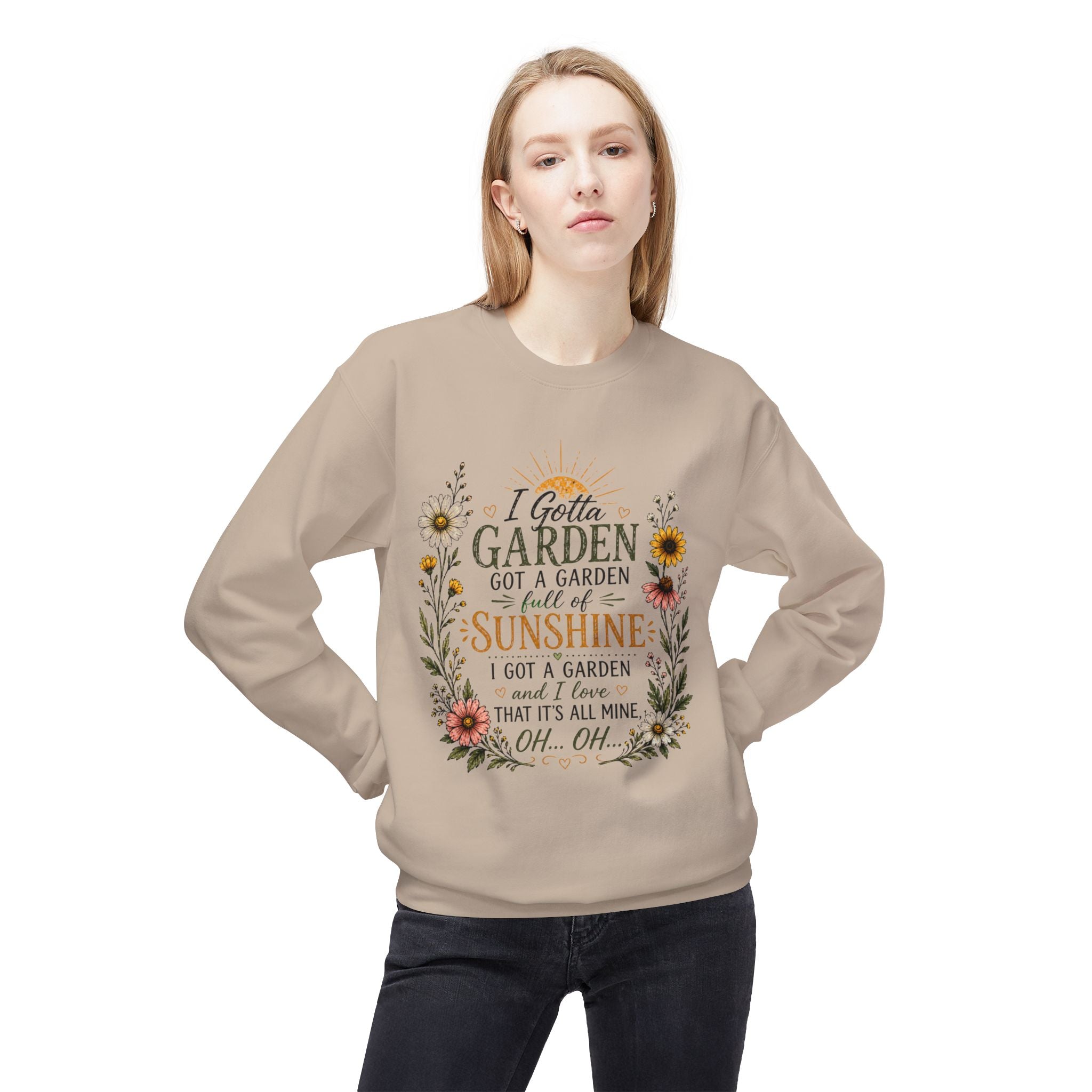 I Gotta Garden Full of Sunshine Sweatshirt