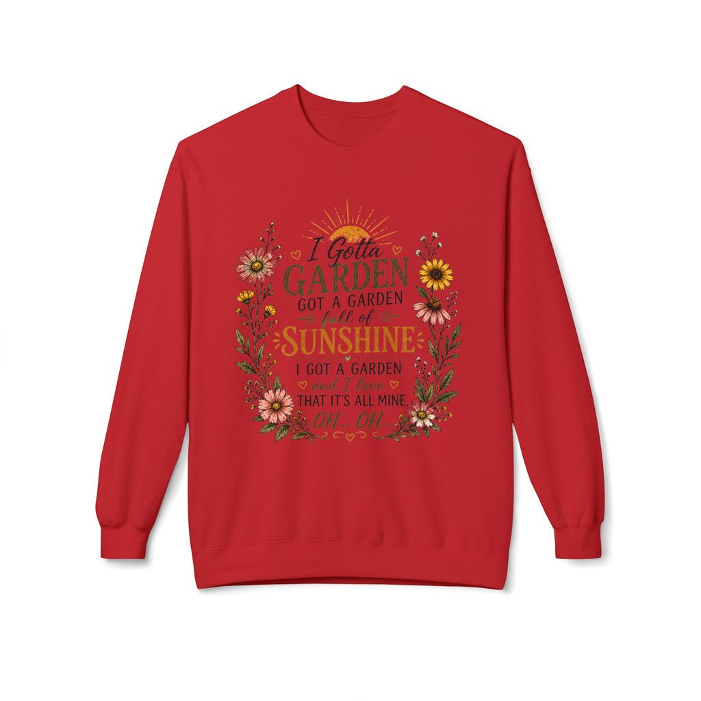 I Gotta Garden Full of Sunshine Sweatshirt