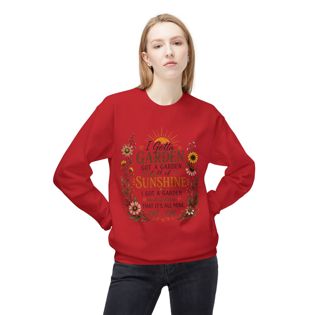 I Gotta Garden Full of Sunshine Sweatshirt