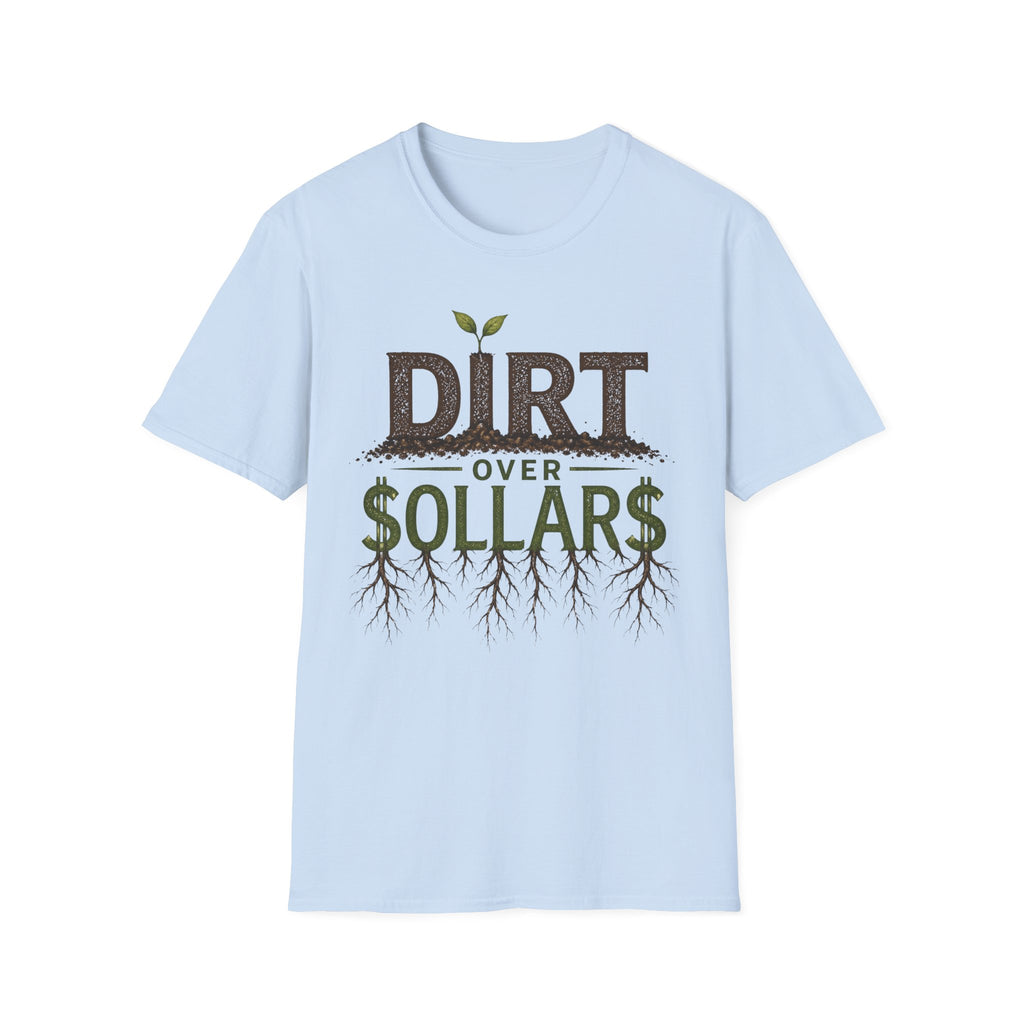 Dirt Over Dollars Shirt