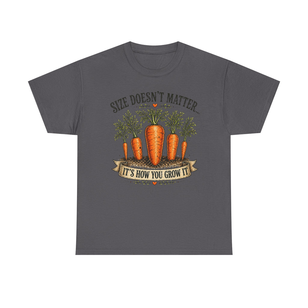 Size Doesn’t Matter It’s How You Grow It Shirt –