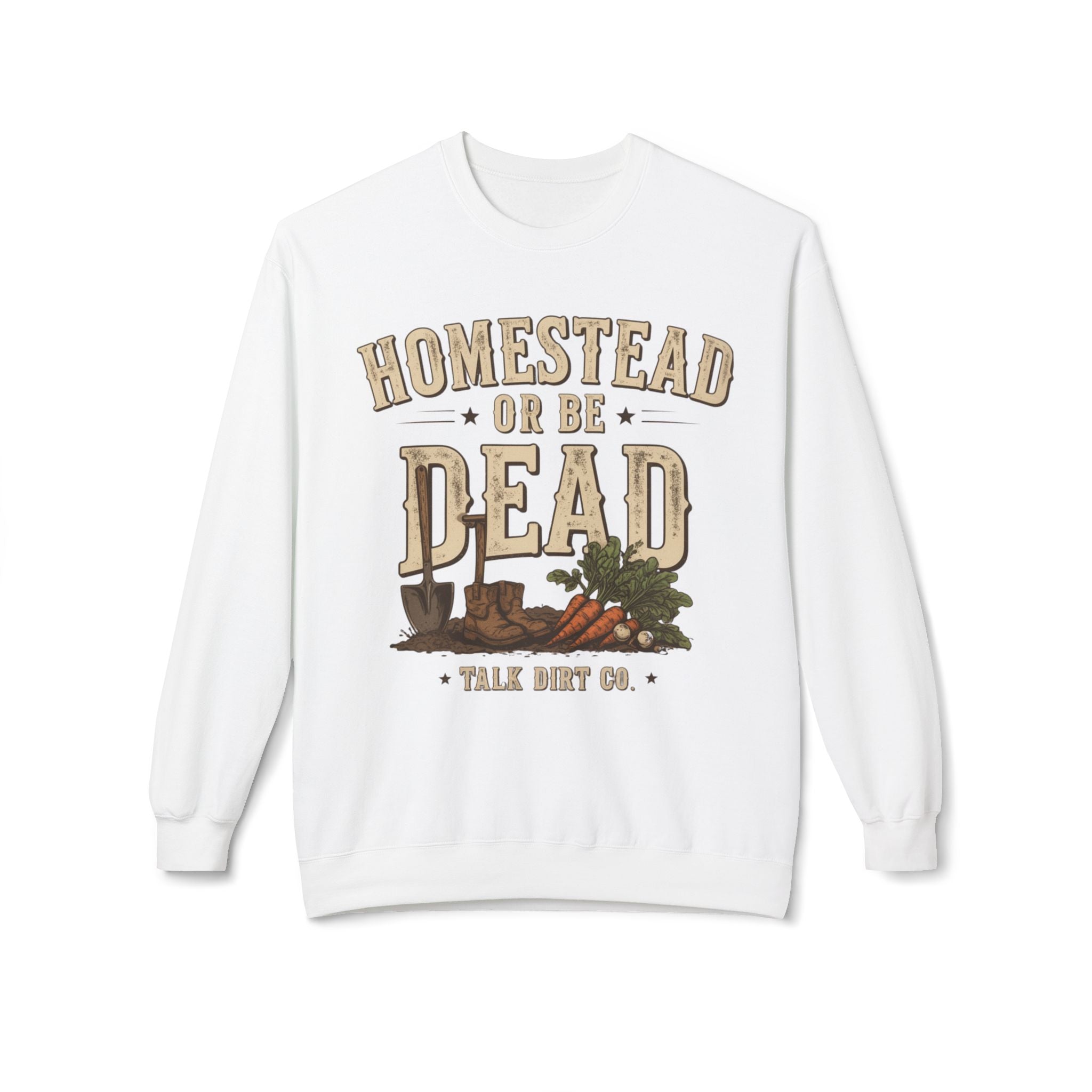 Homestead or Be Dead Sweatshirt