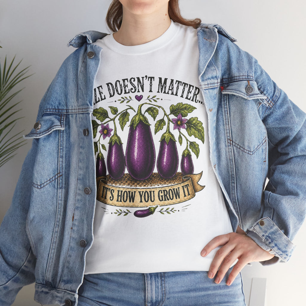 Size Doesn’t Matter It’s How You Grow It Shirt