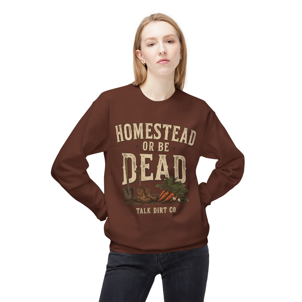 Homestead or Be Dead Sweatshirt