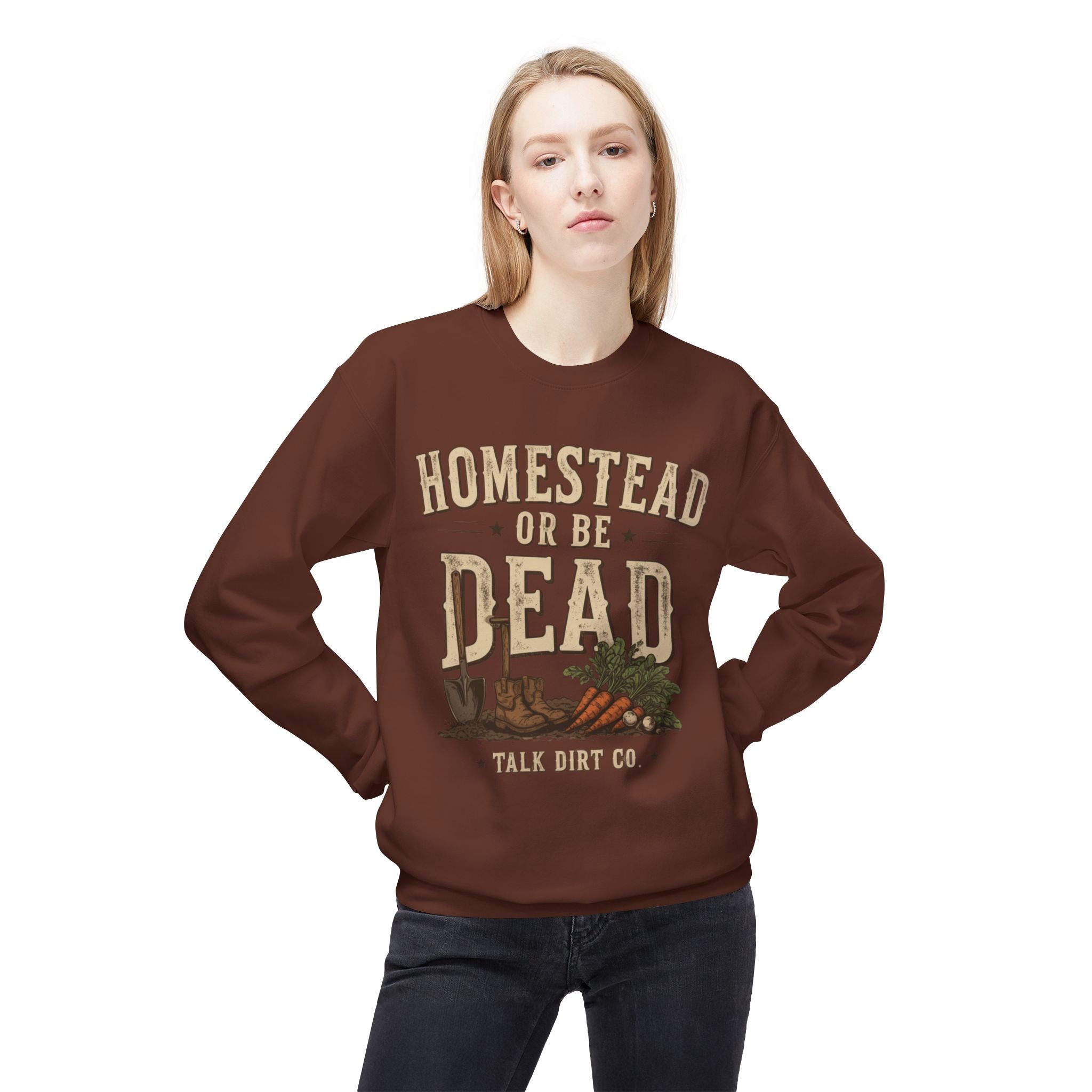Homestead or Be Dead Sweatshirt