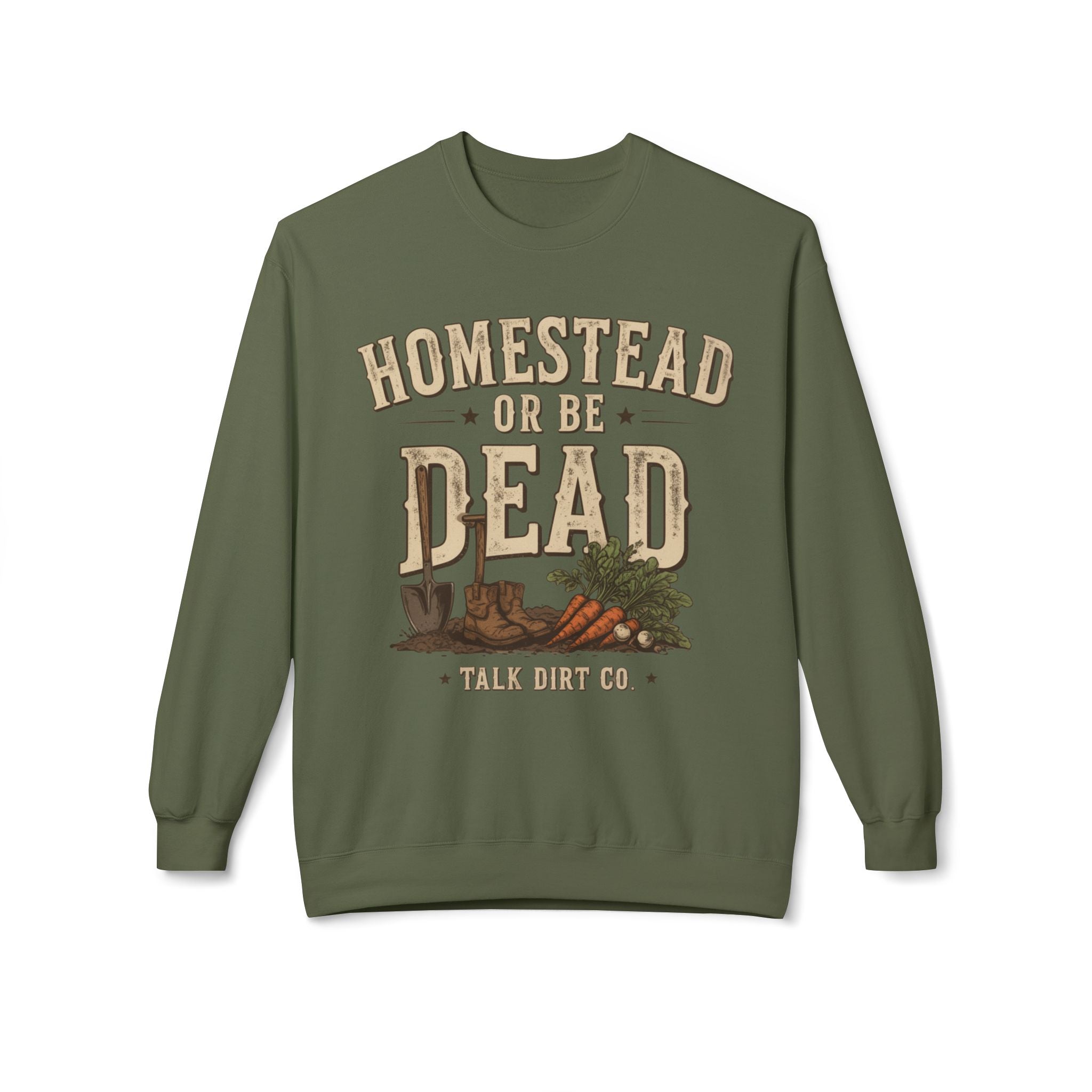 Homestead or Be Dead Sweatshirt