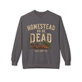 Homestead or Be Dead Sweatshirt
