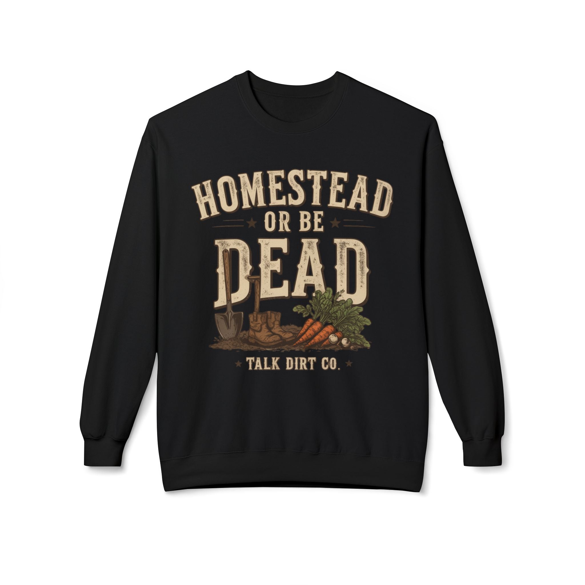 Homestead or Be Dead Sweatshirt