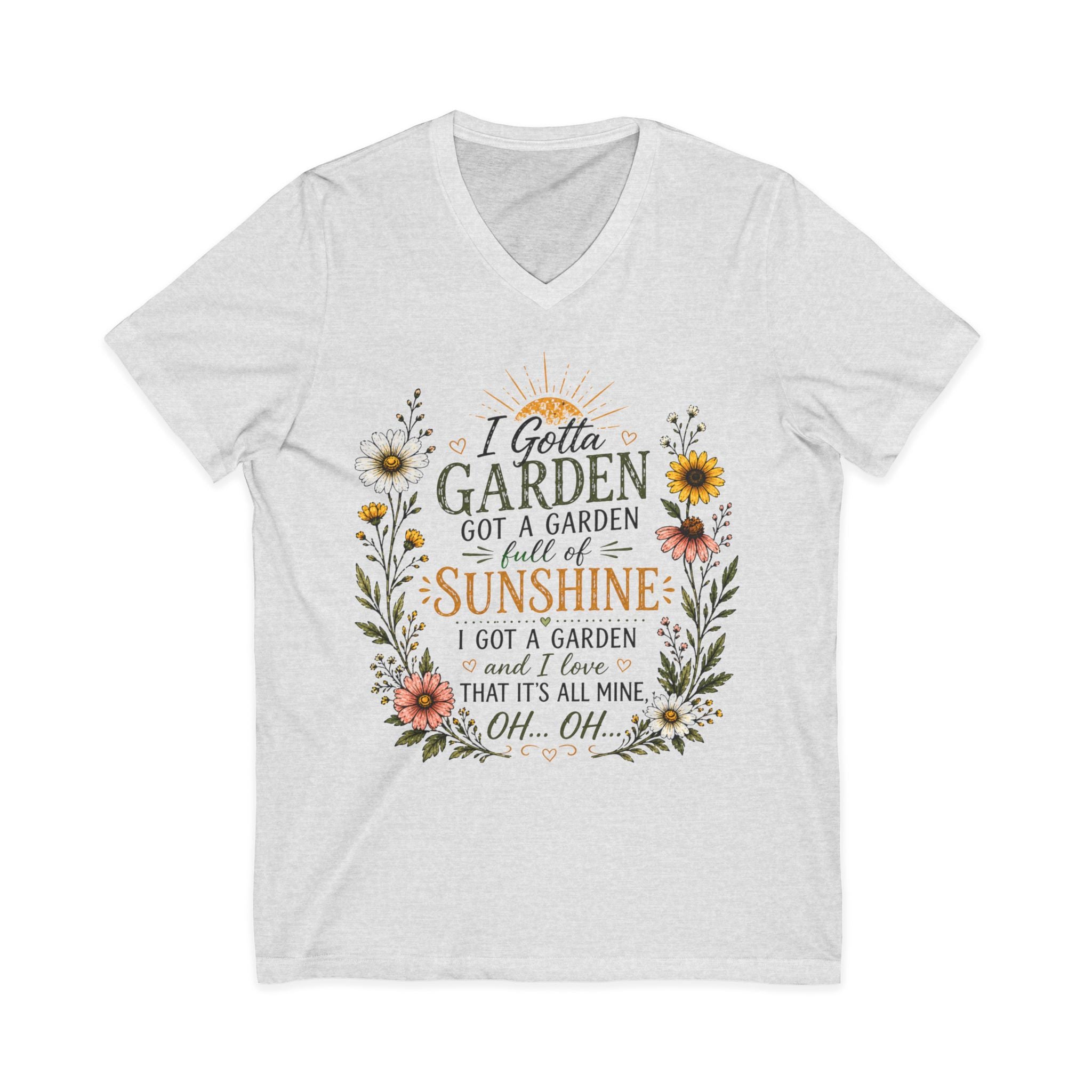 I Gotta Garden Full of Sunshine Shirt