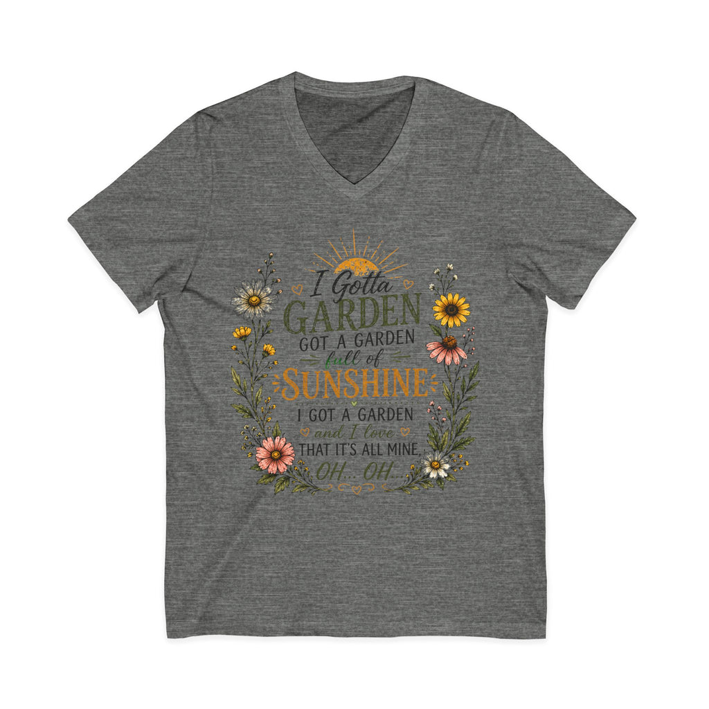 I Gotta Garden Full of Sunshine Shirt