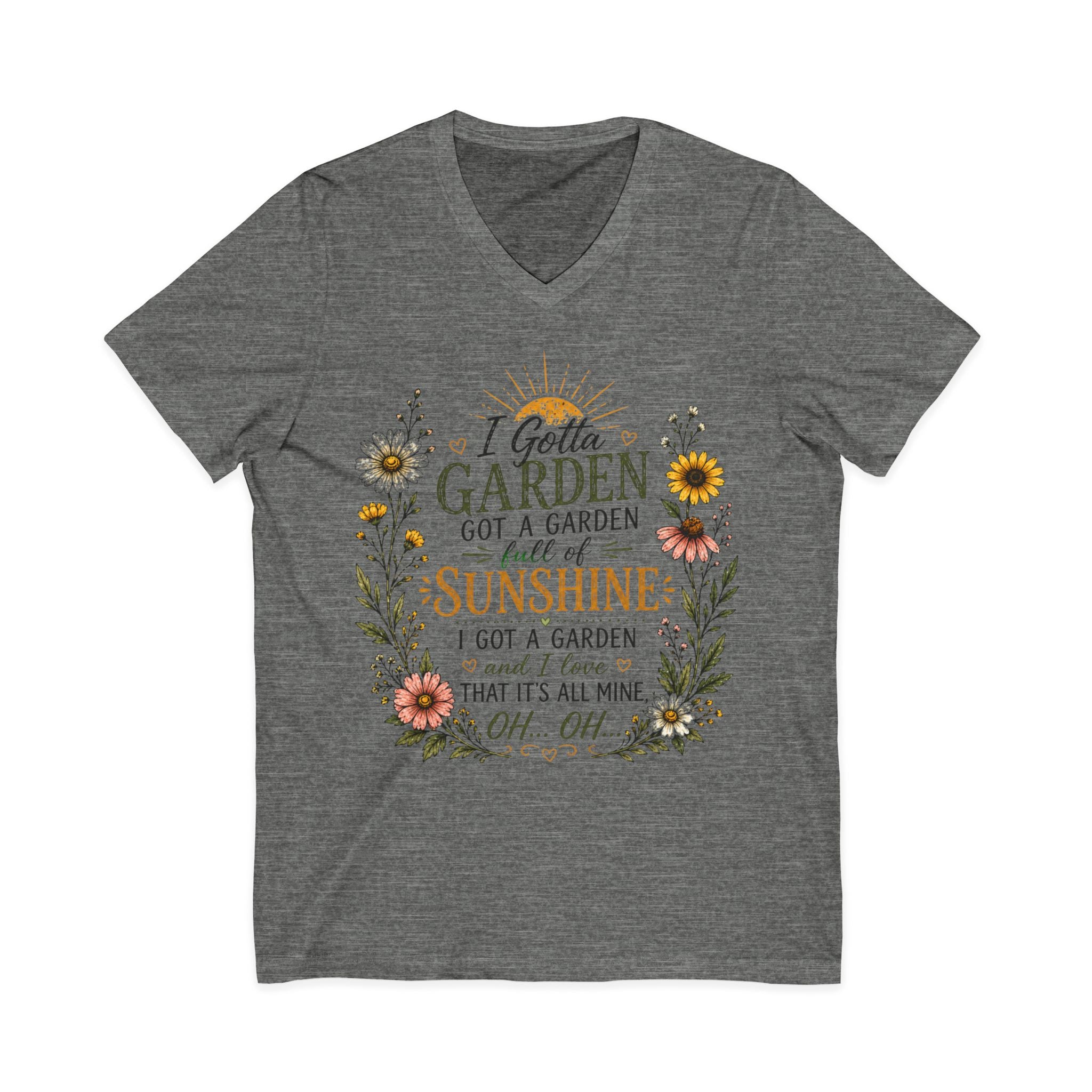 I Gotta Garden Full of Sunshine Shirt