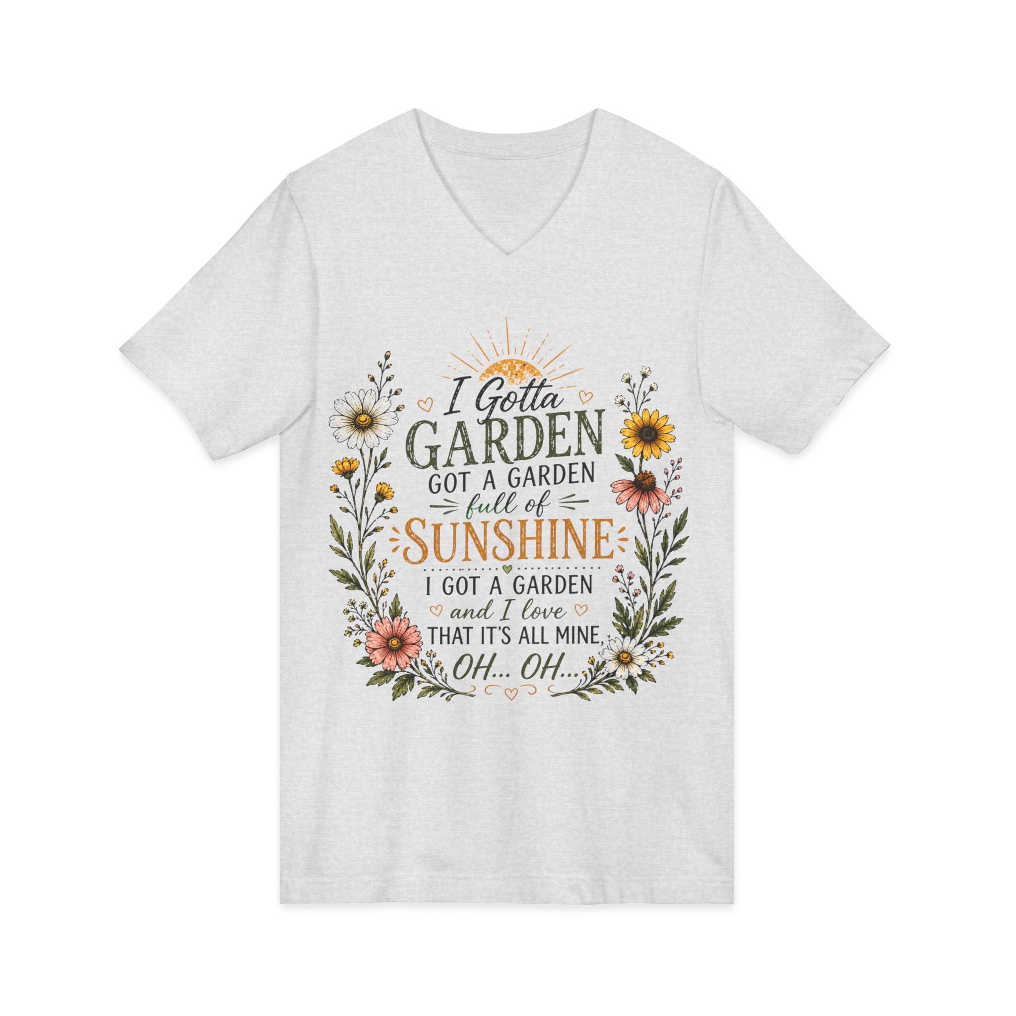 I Gotta Garden Full of Sunshine Shirt