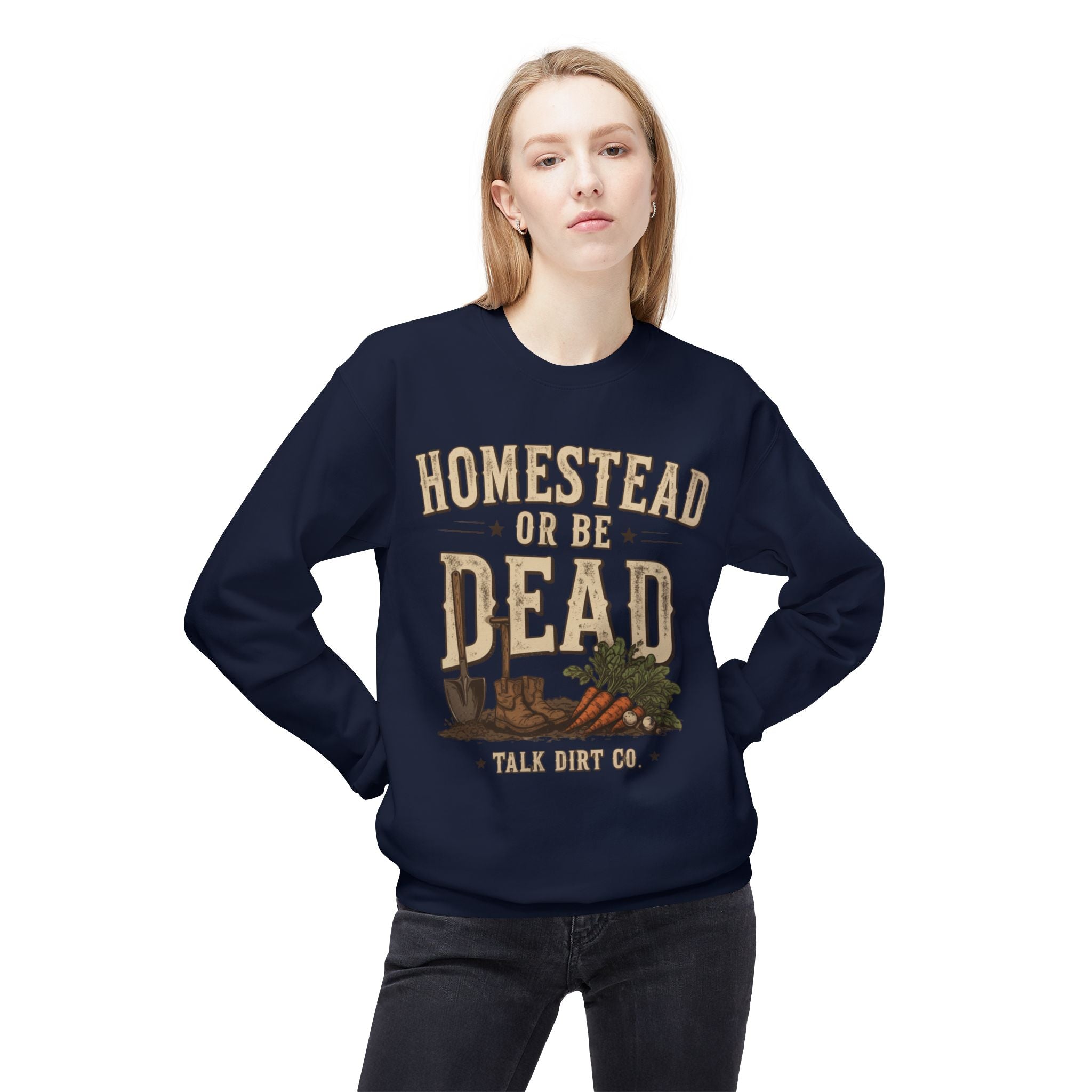 Homestead or Be Dead Sweatshirt