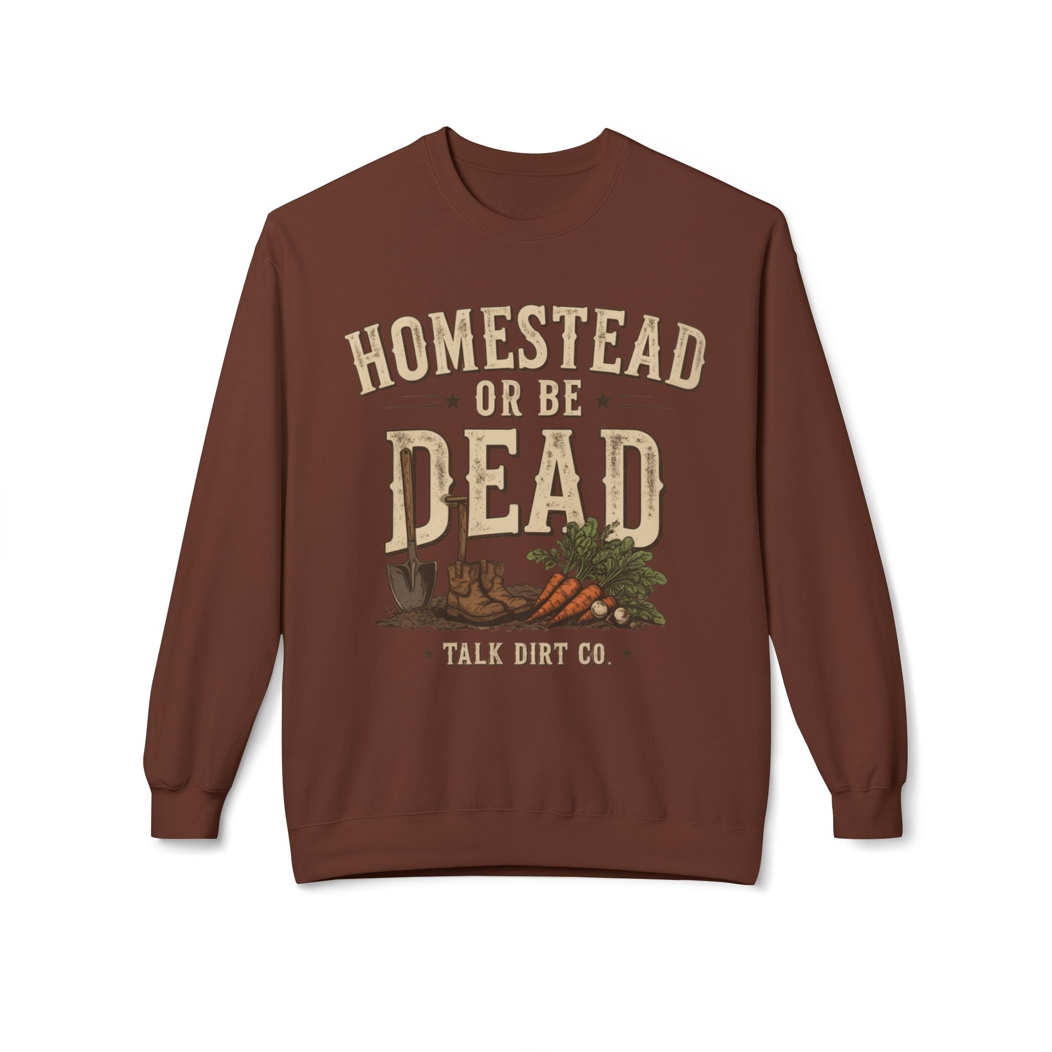 Homestead or Be Dead Sweatshirt