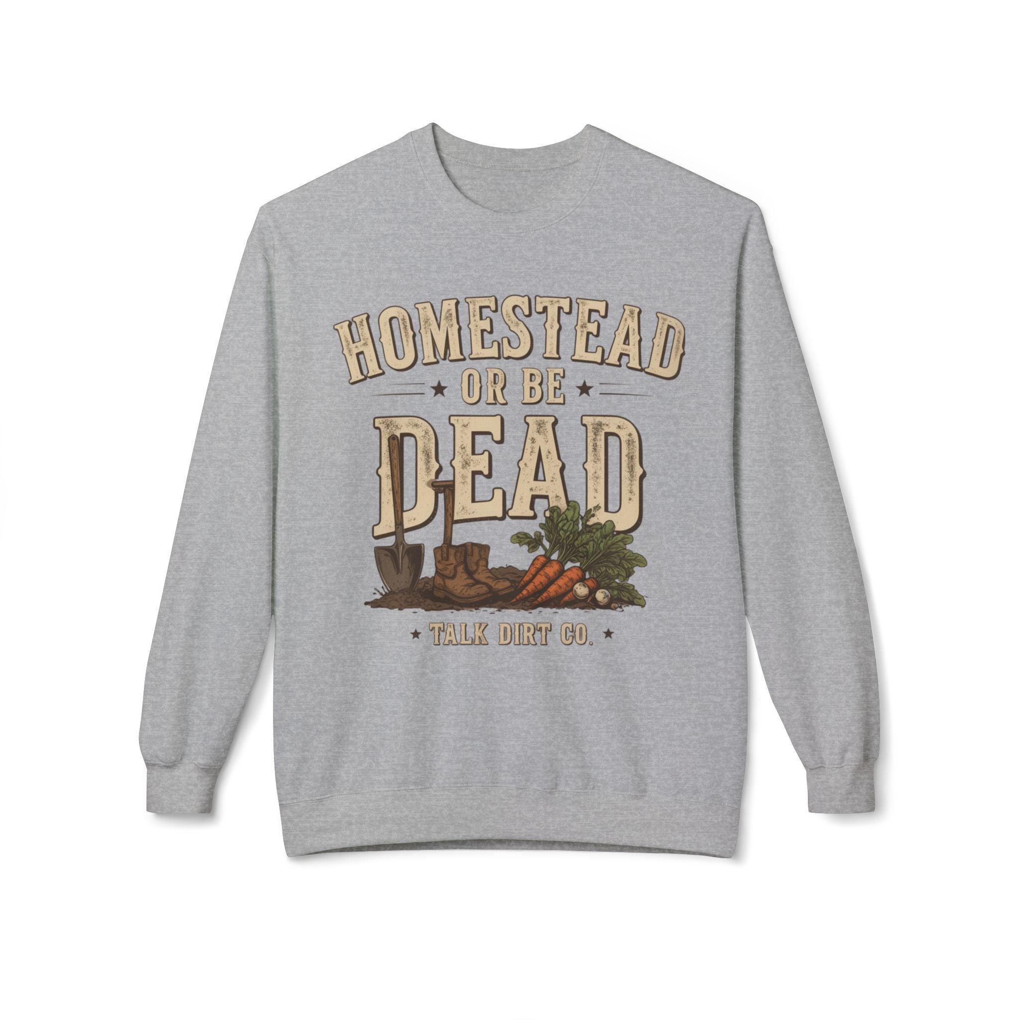 Homestead or Be Dead Sweatshirt