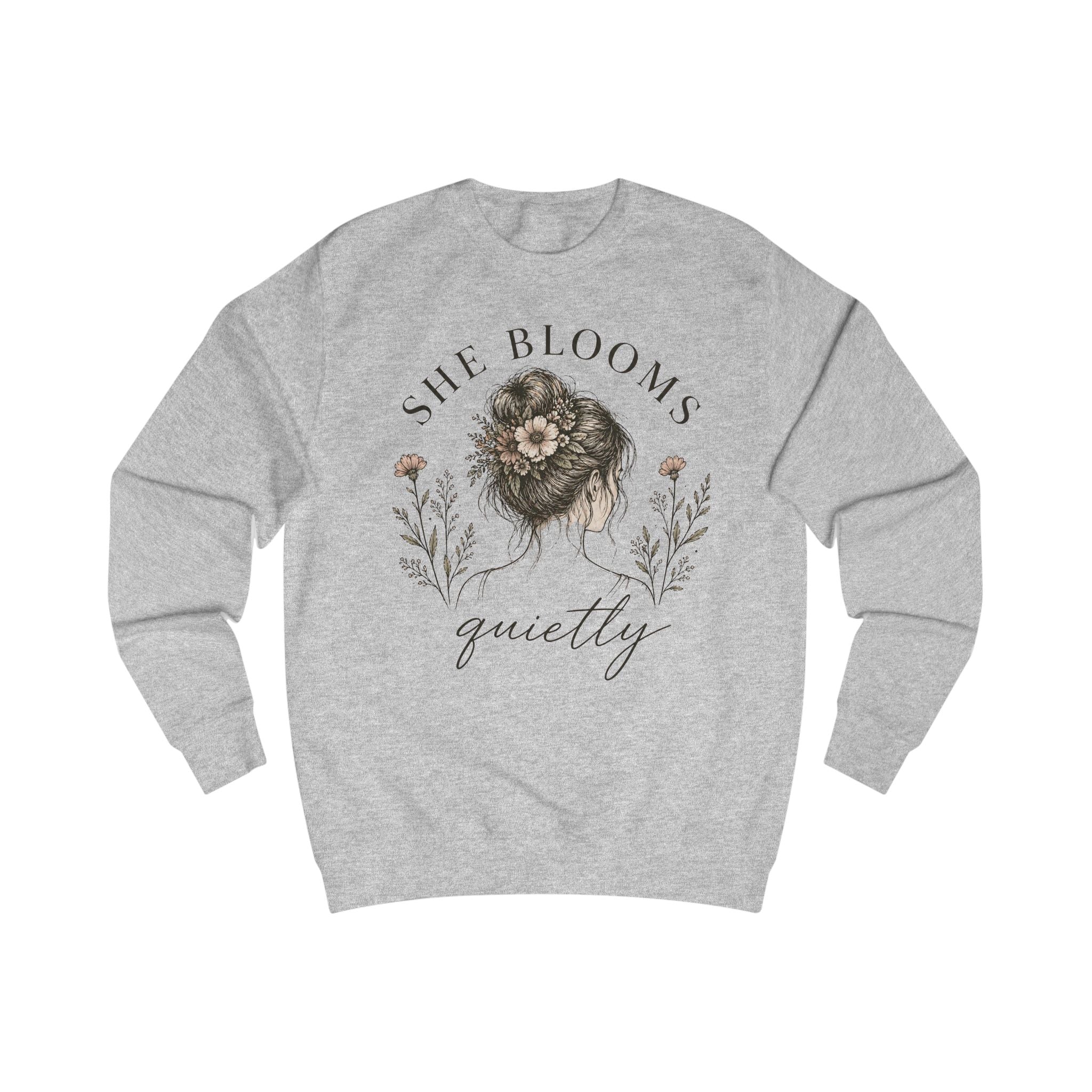 She Blooms Quietly Sweatshirt