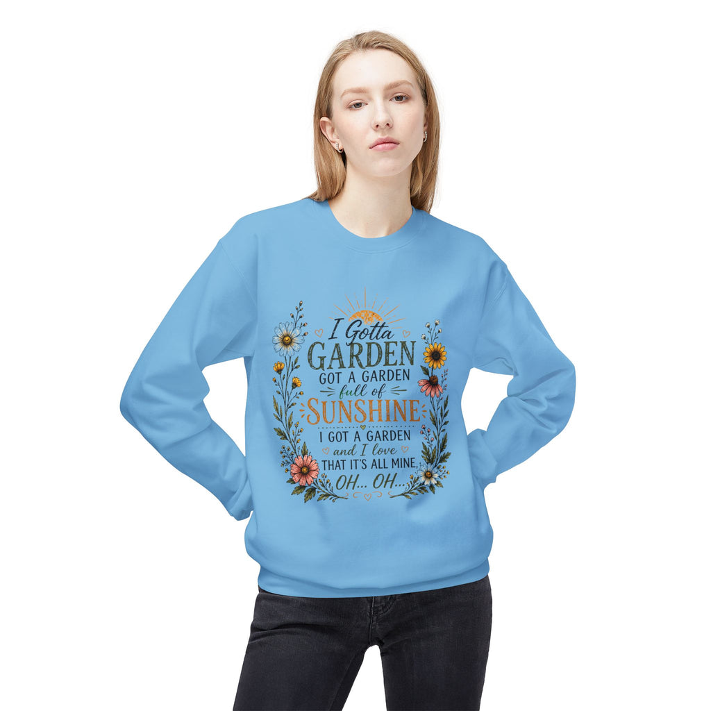 I Gotta Garden Full of Sunshine Sweatshirt