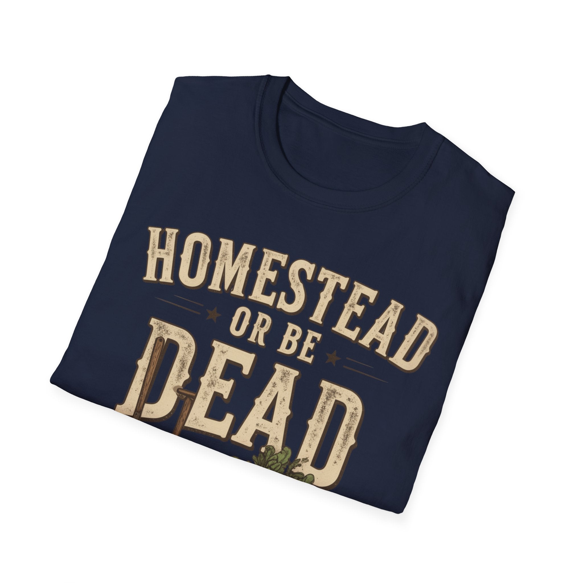 Homestead or Be Dead Shirt