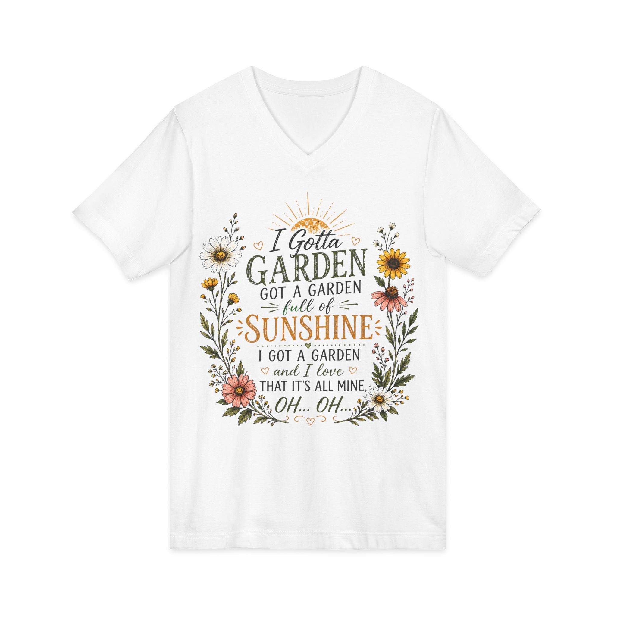 I Gotta Garden Full of Sunshine Shirt