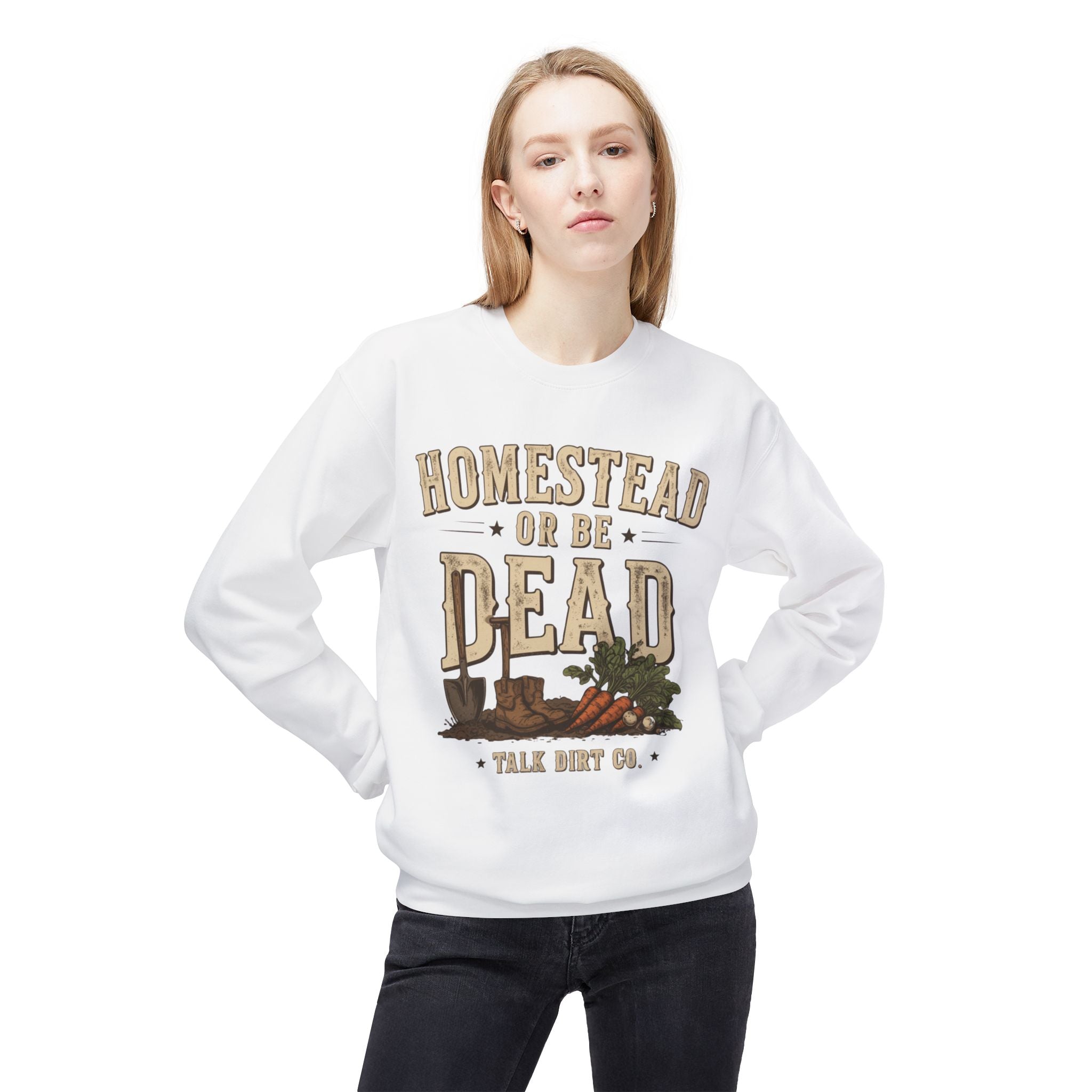 Homestead or Be Dead Sweatshirt