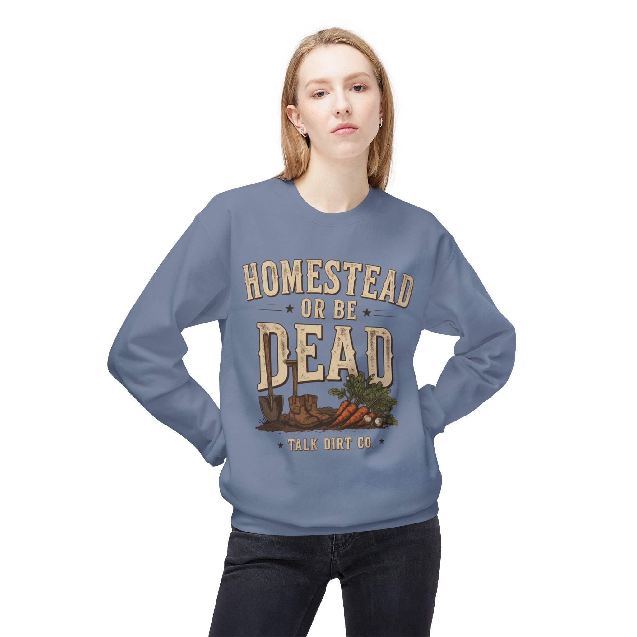 Homestead or Be Dead Sweatshirt