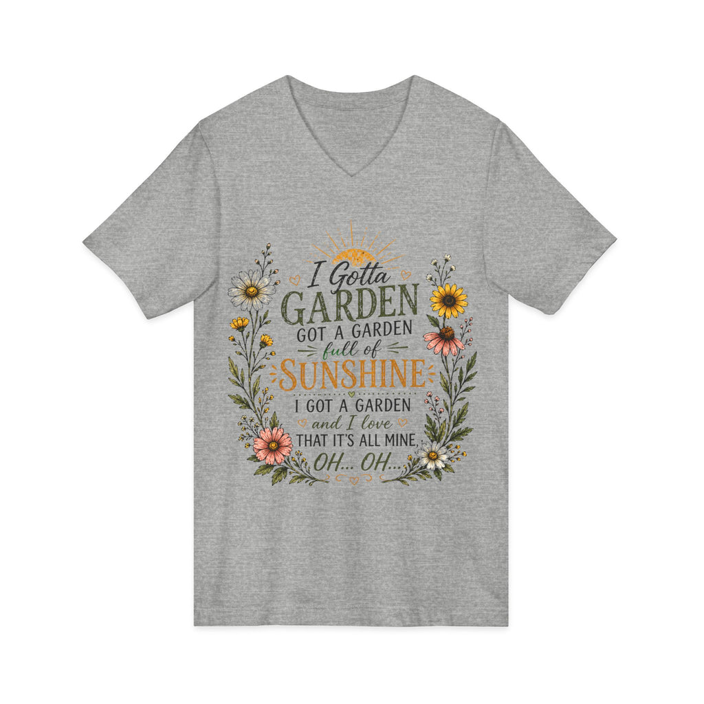 I Gotta Garden Full of Sunshine Shirt