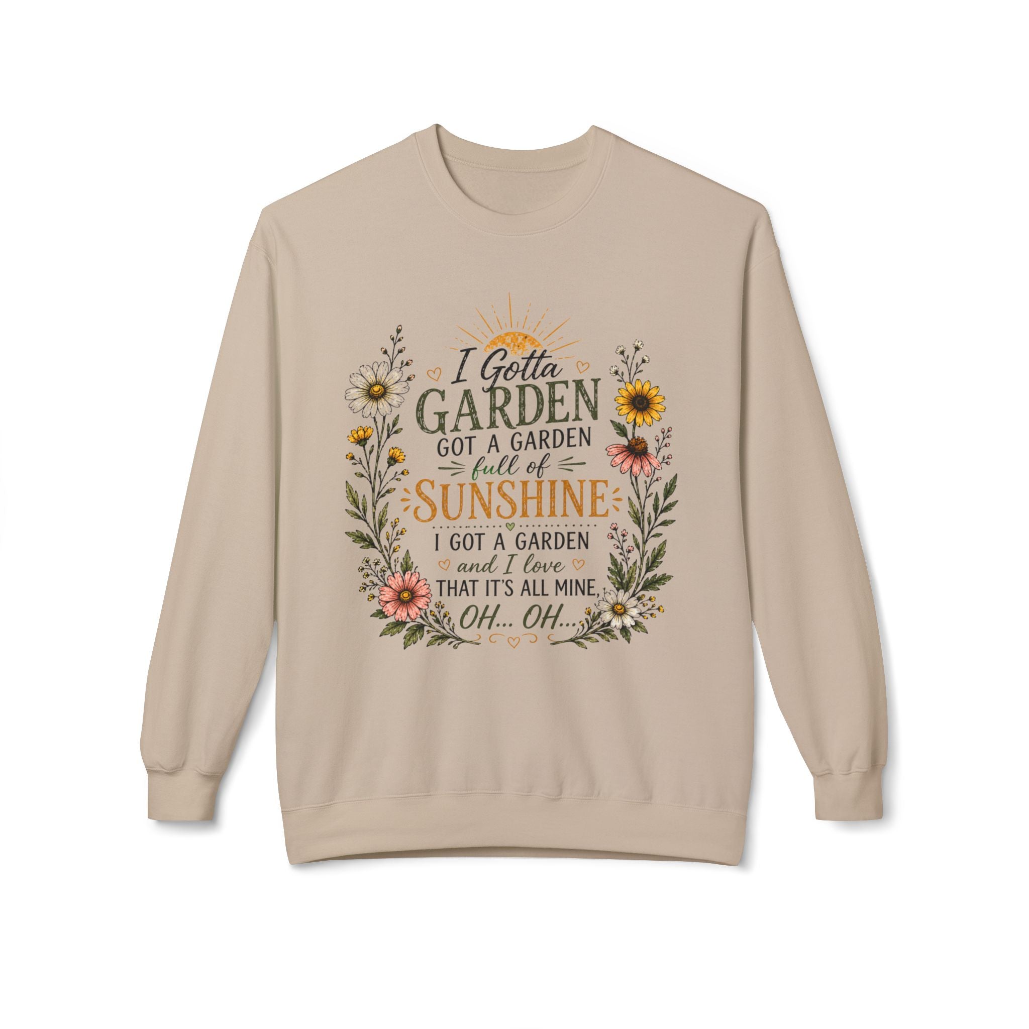 I Gotta Garden Full of Sunshine Sweatshirt