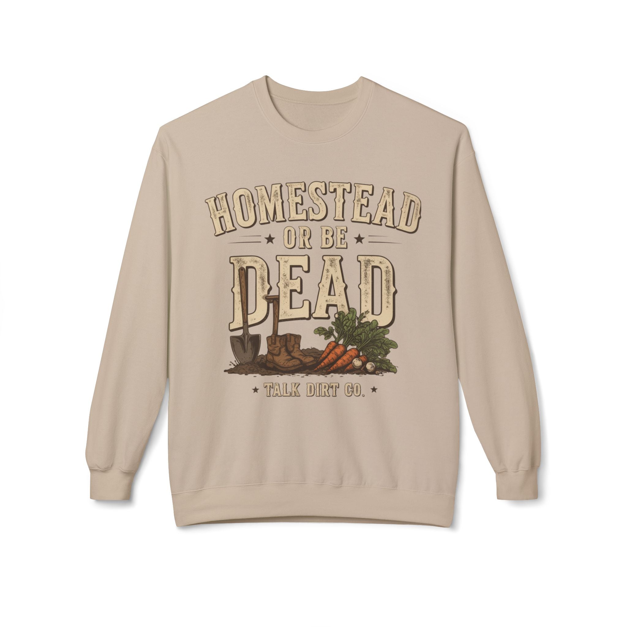 Homestead or Be Dead Sweatshirt