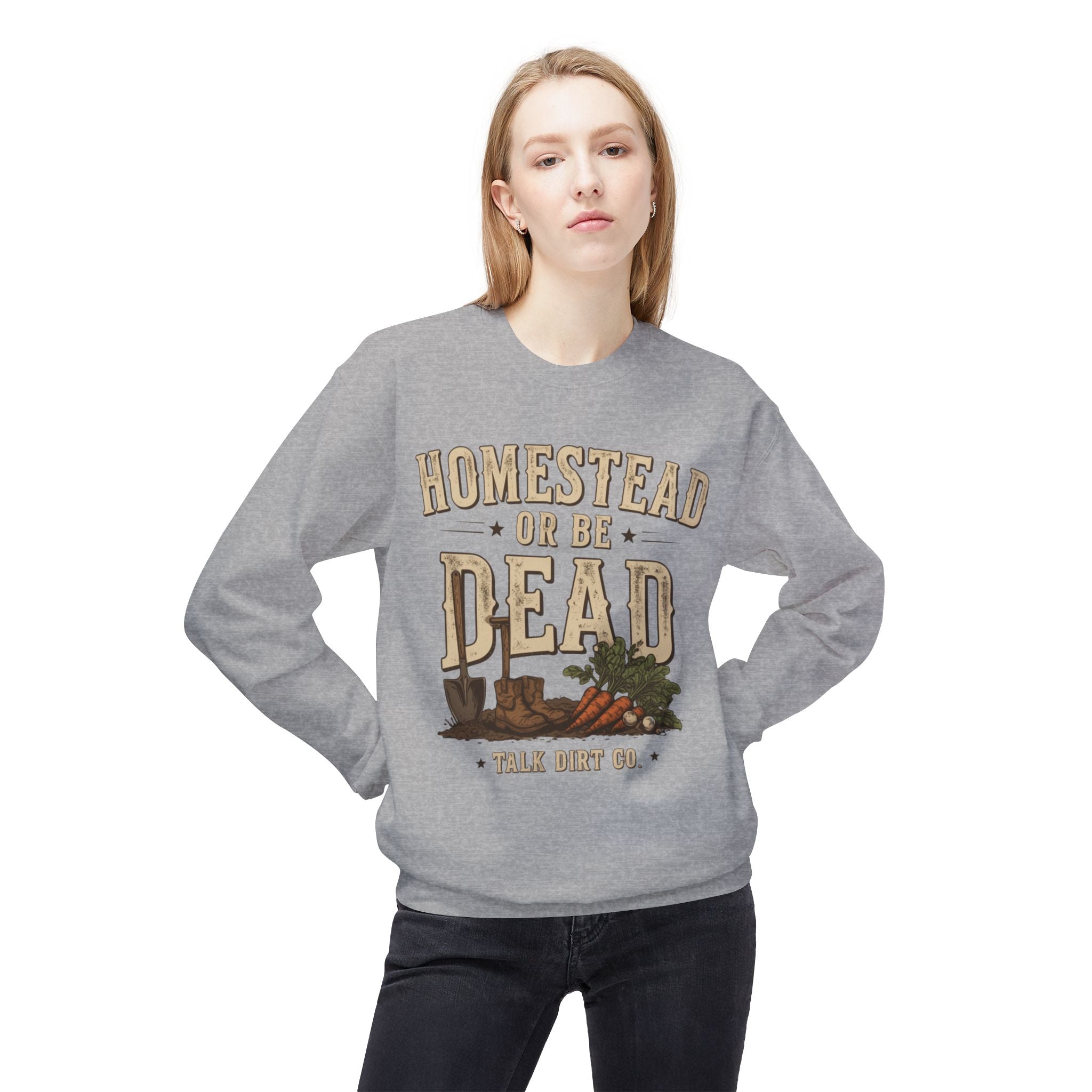 Homestead or Be Dead Sweatshirt