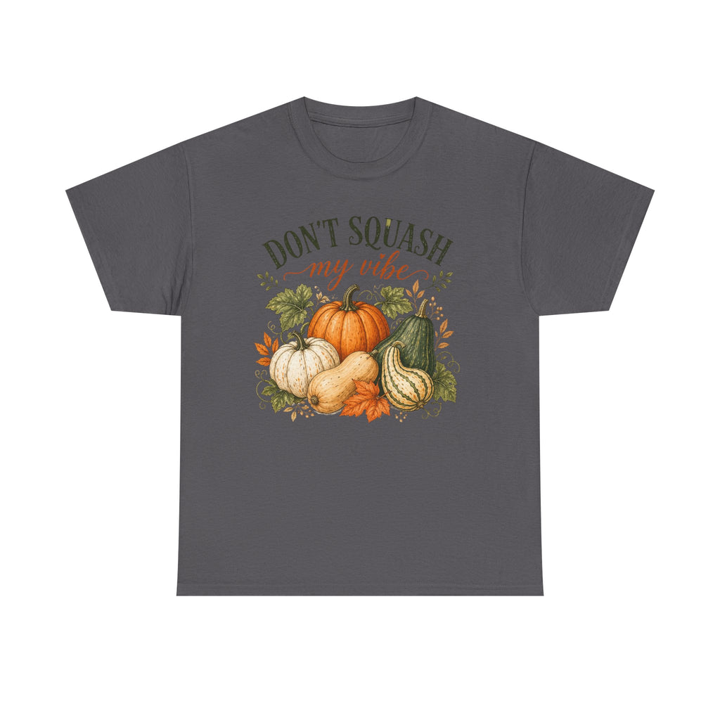 Don’t Squash My Vibe Shirt
